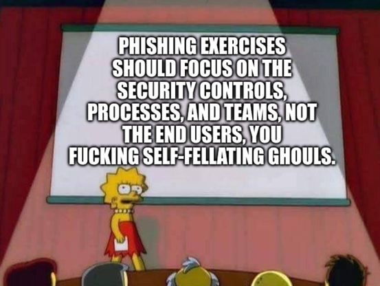 Lisa Simpson giving a speech on stage and the projector screen says "Phishing exercises should focus on the security controls, processes, and teams, not the end users, you fucking self-fellating ghouls."